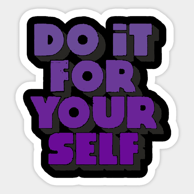 do it for your self ! Sticker by ynsdraw